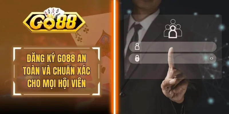 Đăng Ký Go88 An Toàn Và Chuẩn Xác Cho Mọi Hội Viên