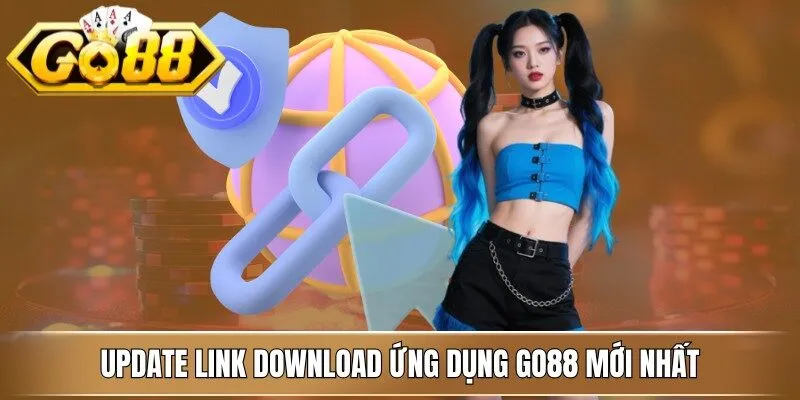 Update link download ứng dụng Go88 mới nhất