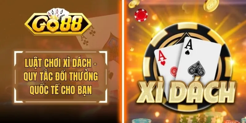 Luật Chơi Xì Dách - Quy Tắc Đổi Thưởng Quốc Tế Cho Bạn